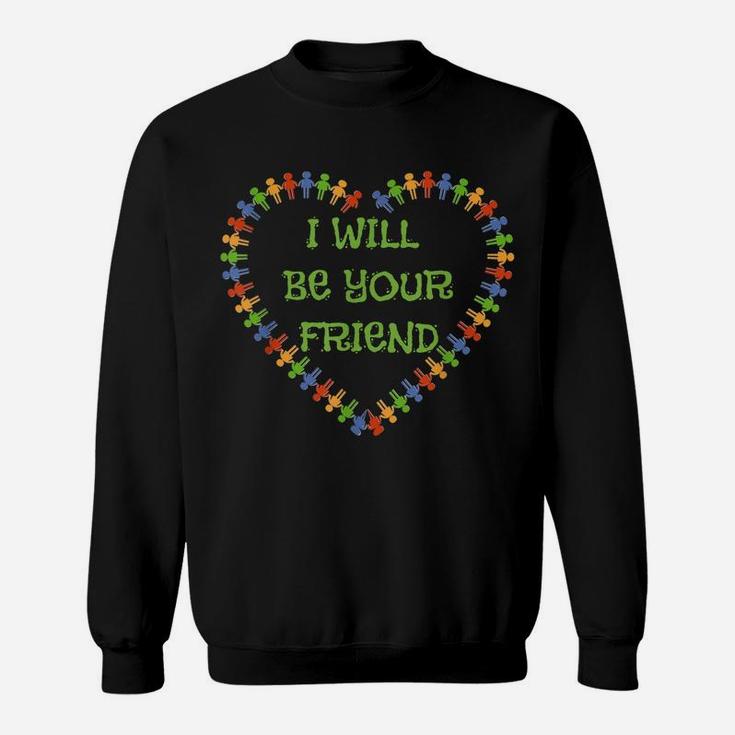 Cute I Will Be Your Friend Tshirt For Back To School Sweatshirt