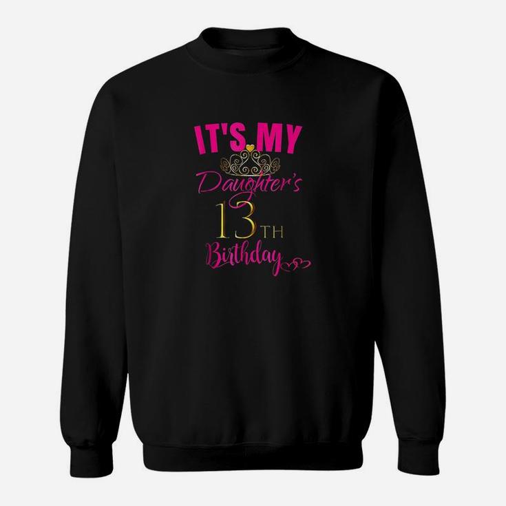 Cute Its My Daughters 13Th Birthday Party Outfit Sweatshirt