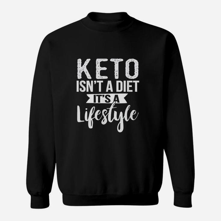 Cute Keto Isnt A Diet Its A Lifestyle Keto Sweatshirt