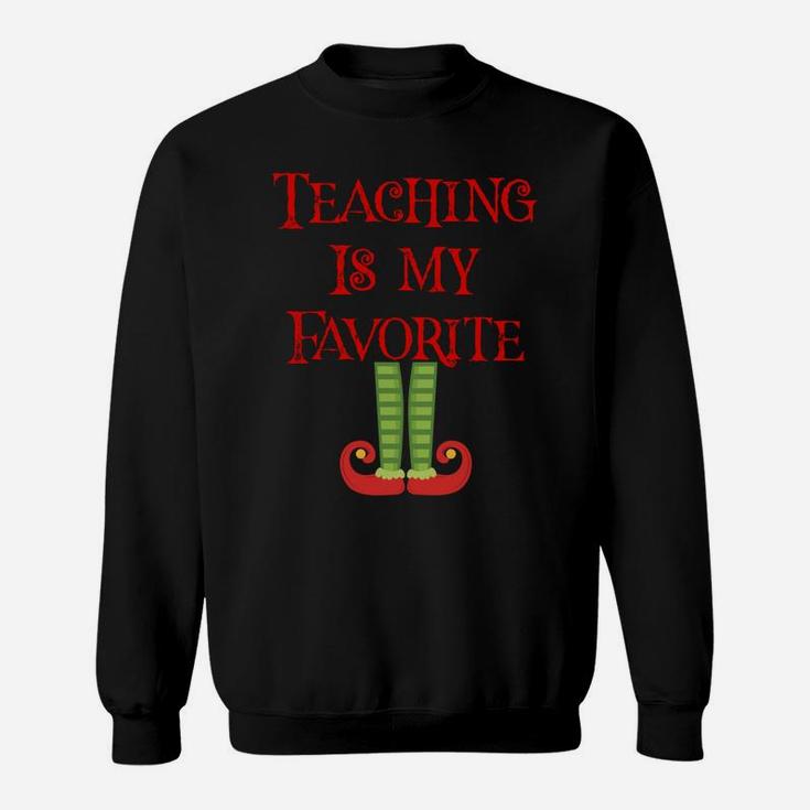 Cute Teaching Is My Favorite Elf Christmas Xmas Teacher Gift Sweatshirt Sweatshirt