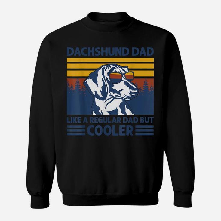 Dachshund Dad Like A Regular Dad But Cooler Dog Owner Sweatshirt