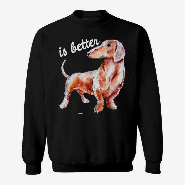 Dachsund Weiner Dog Life Is Better With A Dachshund Hoodie Sweatshirt