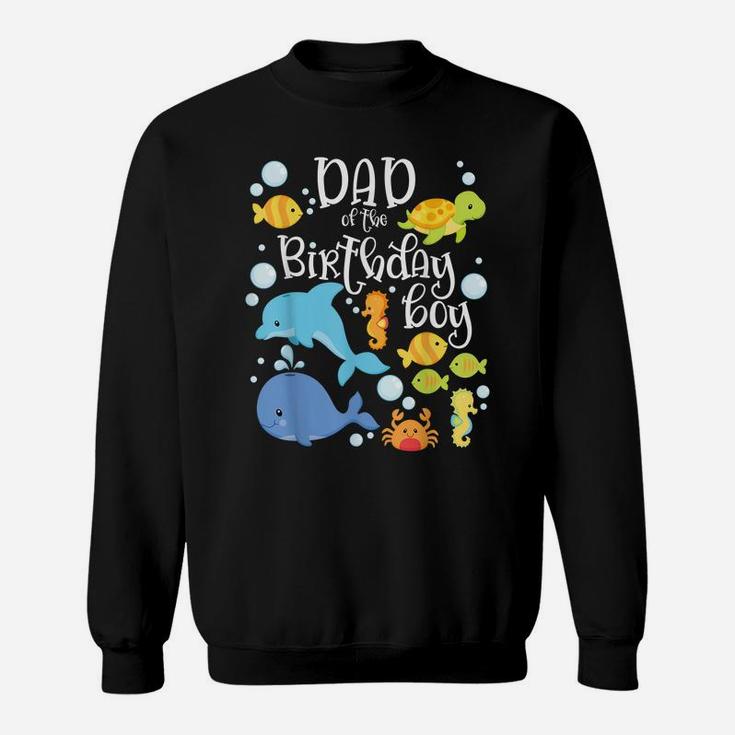 Dad Of The Birthday Boy Sea Fish Aquarium Matching Family Sweatshirt