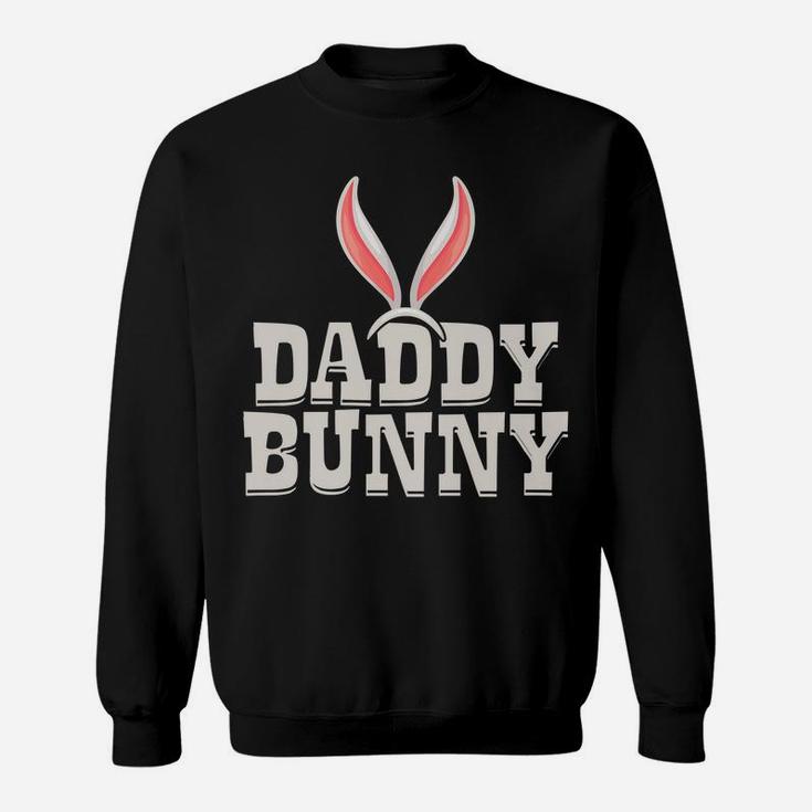 Daddy Bunny |Funny Saying & Cute Family Matching Easter Gift Sweatshirt