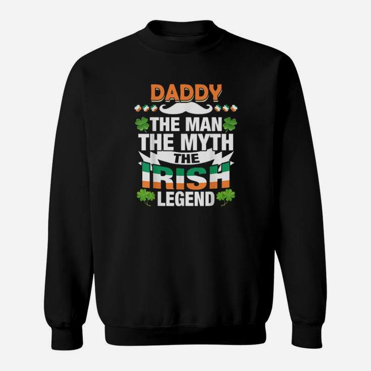 Daddy The Man The Myth The Irish Patricks Day Sweatshirt