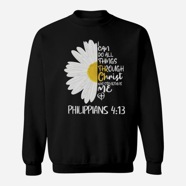 Daisy I Can Do All Things Through Christ Who Strengthens Me Sweatshirt