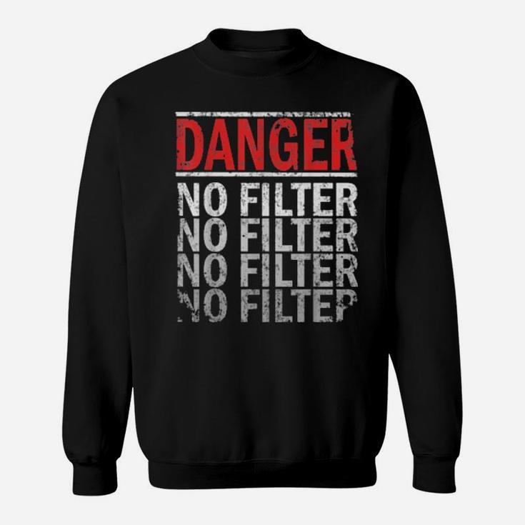 Danger No Filter Distressed Warning Sign Sweatshirt