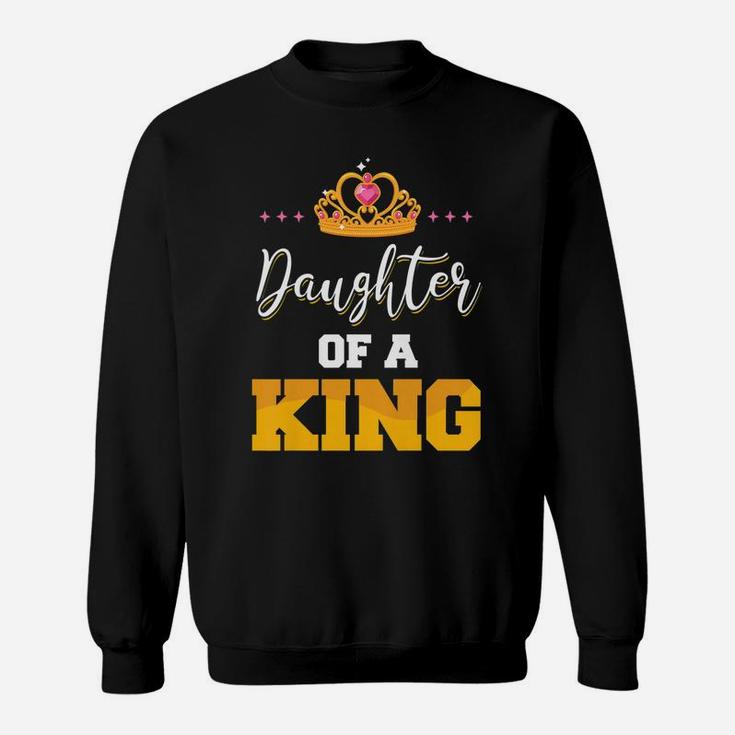 Daughter Of A King Father And Daughter Matching Sweatshirt