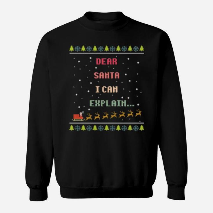 Dear Santa I Can Explain Sweatshirt