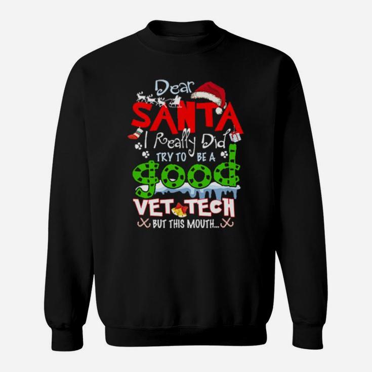 Dear Santa I Really Did Try To Be A Good Vet Tech Xmas Hope Sweatshirt