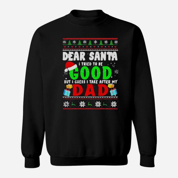 Dear Santa I Tried To Be Good Dad Family Sweatshirt
