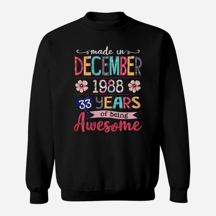 December Girls 1988 33Rd Birthday 33 Years Old Made In 1988 Sweatshirt
