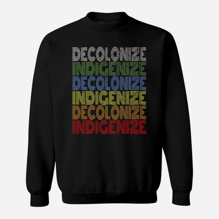 Decolonize Indigenize Shirt Native American Education Gift Sweatshirt