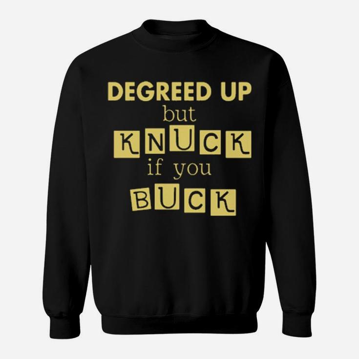 Degreed Up But Knuck If You Buck Sweatshirt
