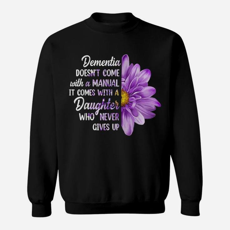 Dementia Doesn't Come With A Manual It Comes With A Daughter Sweatshirt