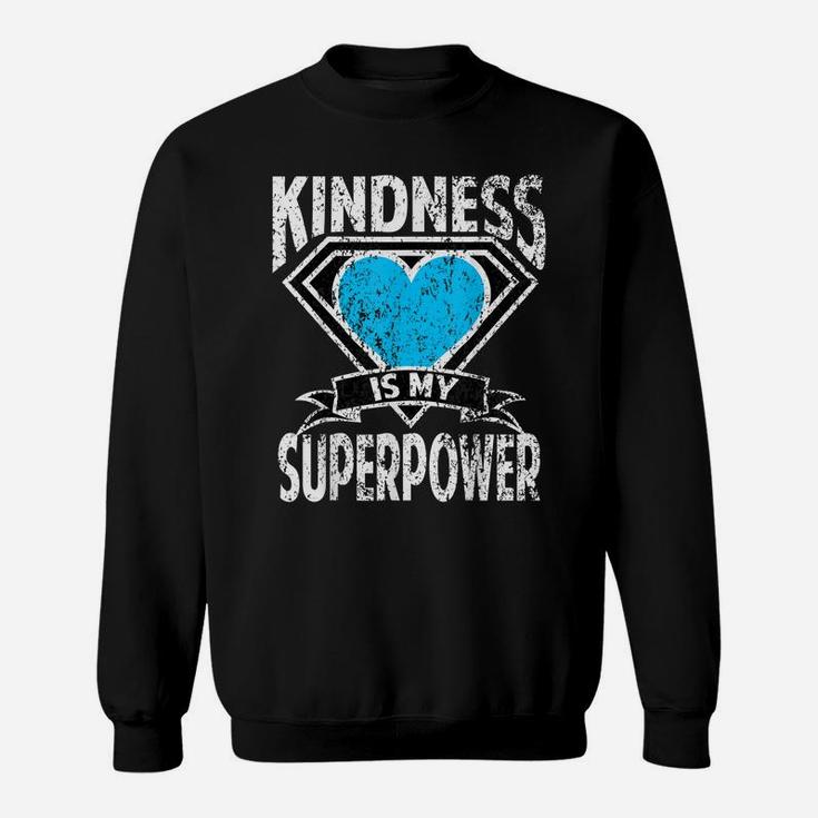 Distressed Kindness Is My Superpower Choose Kind Bully Shirt Sweatshirt