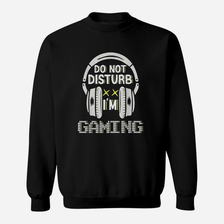 Do Not Disturb I Am Gaming Sweatshirt