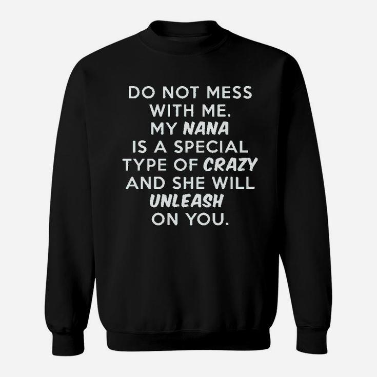 Do Not Mess With Me My Nana Is Crazy Sweatshirt