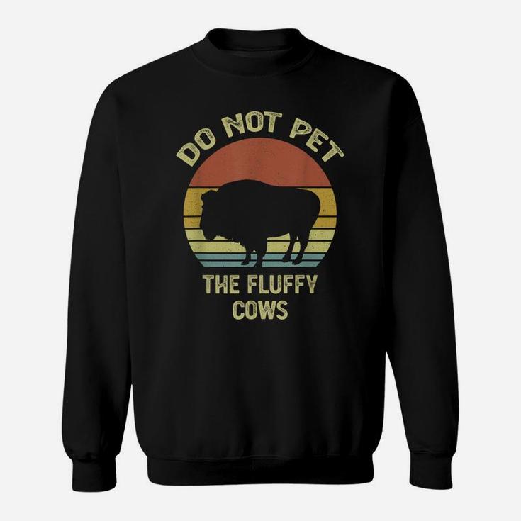 Do Not Pet The Fluffy Cows Funny Retro Vintage Buffalo Sweatshirt