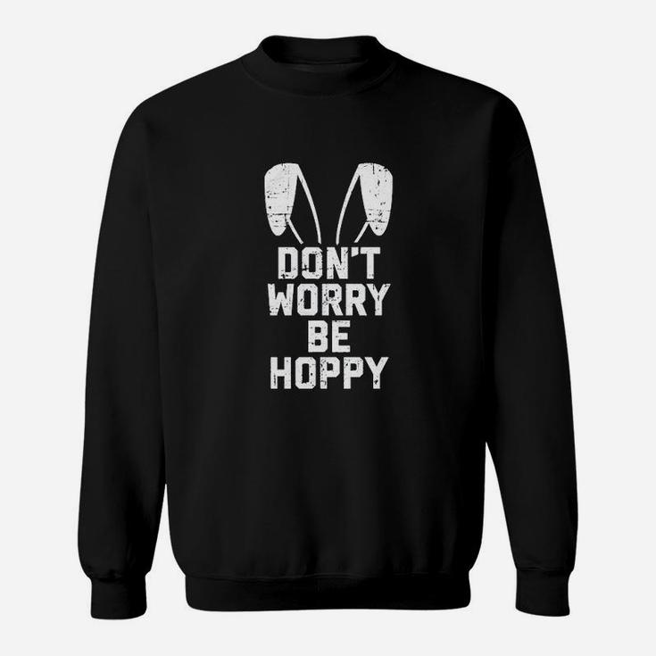 Do Not Worry Be Hoppy Sweatshirt