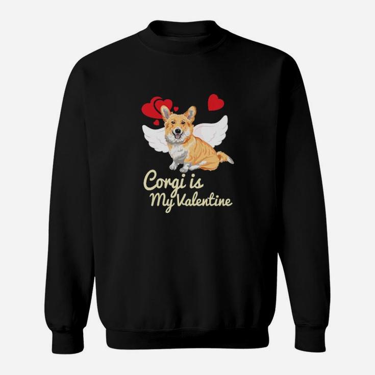 Dog Corgi Is My Valentine Welsh Corgi Valentine Day Dog Lover Sweatshirt