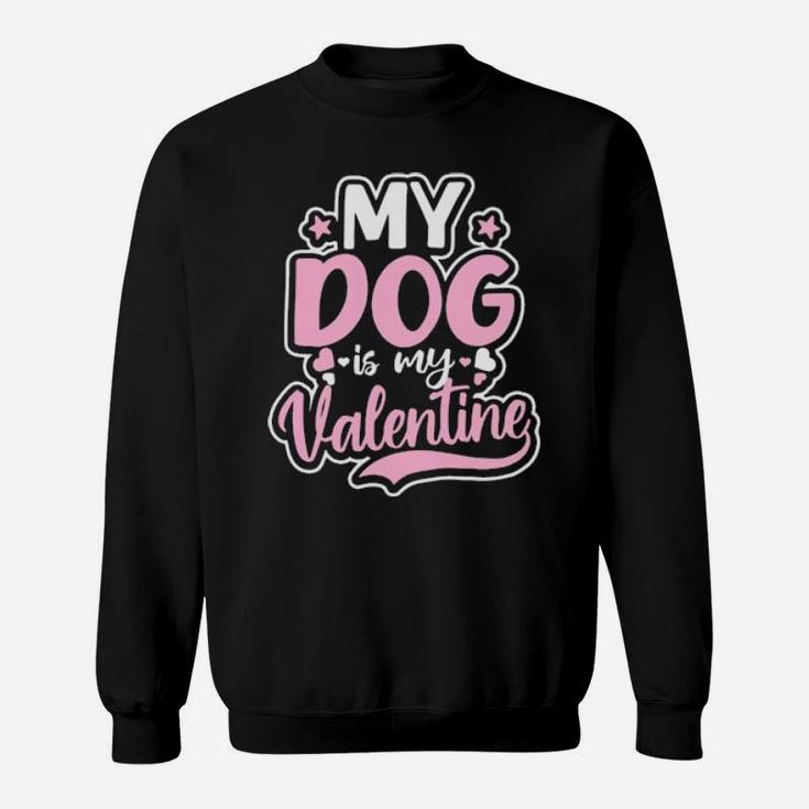 Dog Couple Design Dog Is My Valentine Gift Sweatshirt