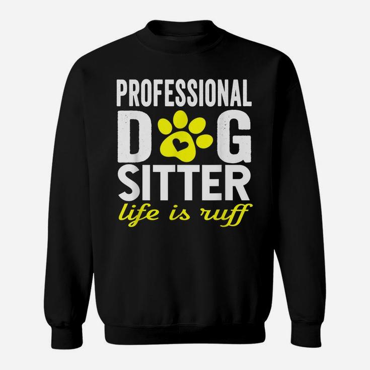 Dog Sitter Walker Funny Dog Mom Dad Joke Pet Humor Gifts Sweatshirt