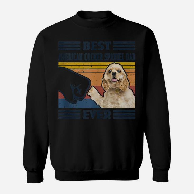 Dog Vintage Best American Cocker Spaniel Dad Ever Father's Sweatshirt