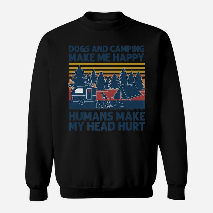 Dogs And Camping Make Me Happy Humans Make My Head Hurt Sweatshirt