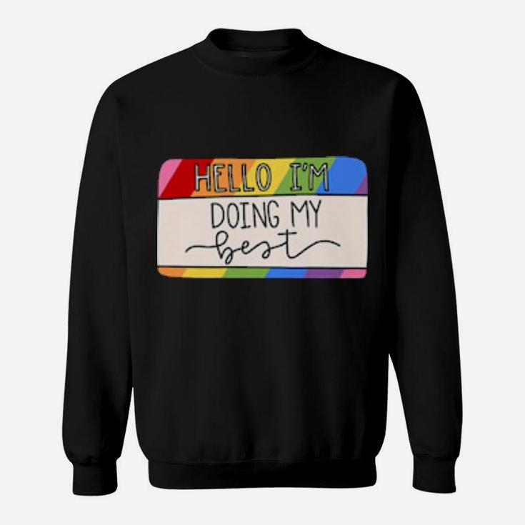 Doing My Best  Rainbow Sweatshirt