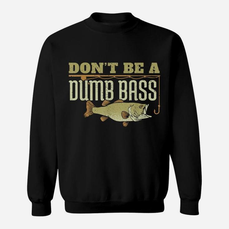 Don't Be A Dumb Bass Fishing Googan Pun Sweatshirt