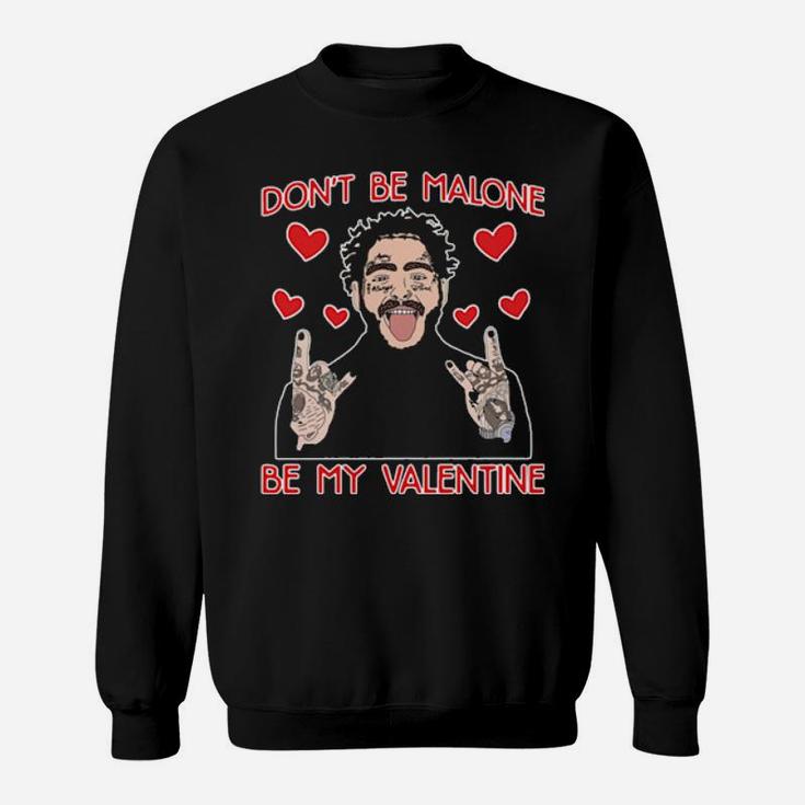 Dont Be Malone Be My Valentine Sweatshirt