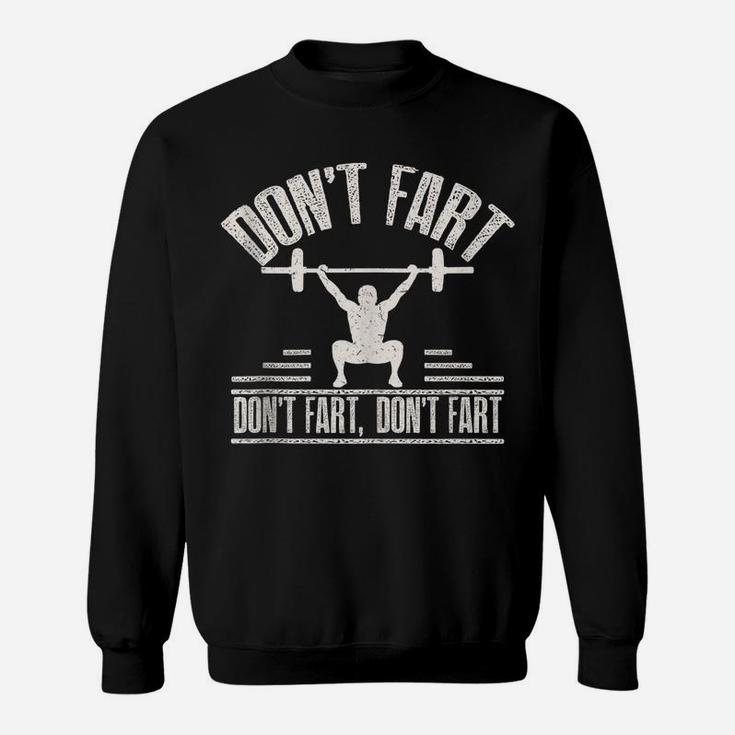Don't Fart Funny Fitness Gym Workout Weights Squat Sweatshirt