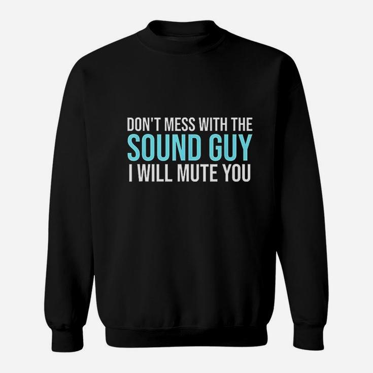 Dont Mess With The Sound Guy Sweatshirt