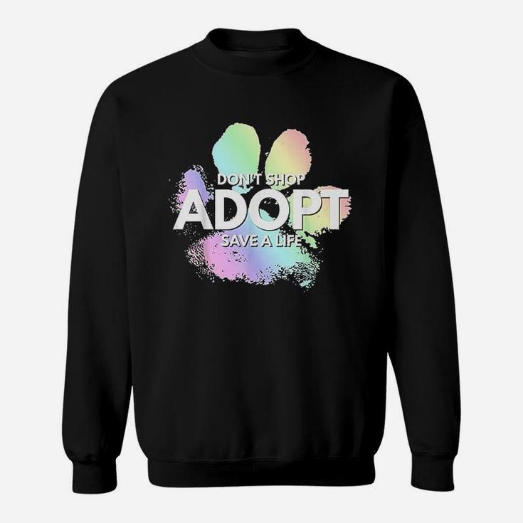 Dont Shop Adopt Dog Cat Rescue Kind Animal Rights Lover Sweatshirt