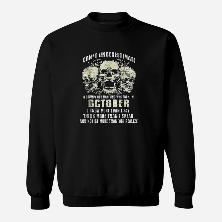 Dont Underestimate A Grumpy Old Man Who Was Born In October Sweatshirt