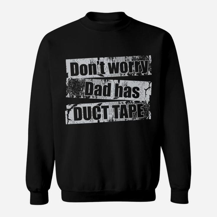 Don't Worry Dad Has Duct Tape Funny Daddy Father T Shirt Sweatshirt
