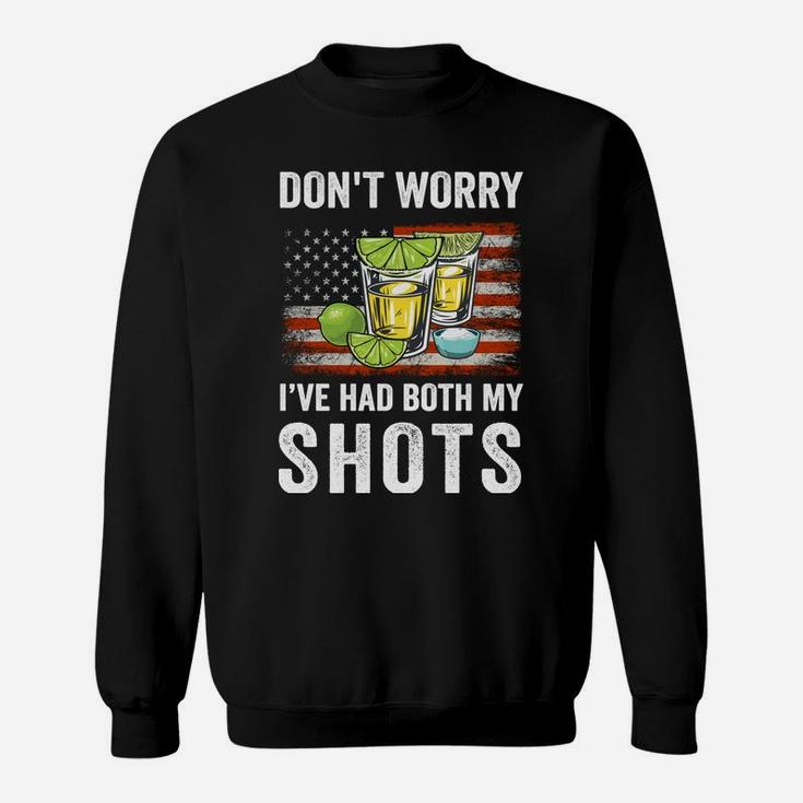 Don't Worry I've Had Both My Shots Funny Two Shots Tequila Sweatshirt Sweatshirt
