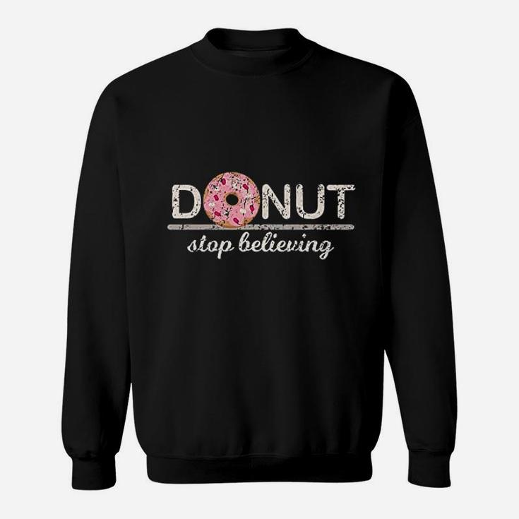 Donut Stop Believing Positive Pink Sprinkles Doughnut Food Sweatshirt