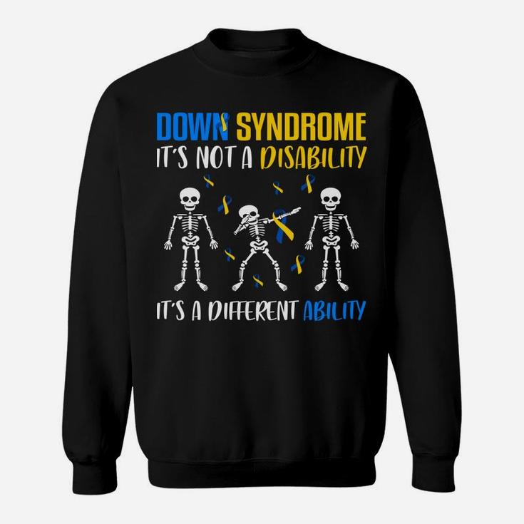 Down Syndrome It's Not A Disability Down Syndrome Awareness Sweatshirt Sweatshirt