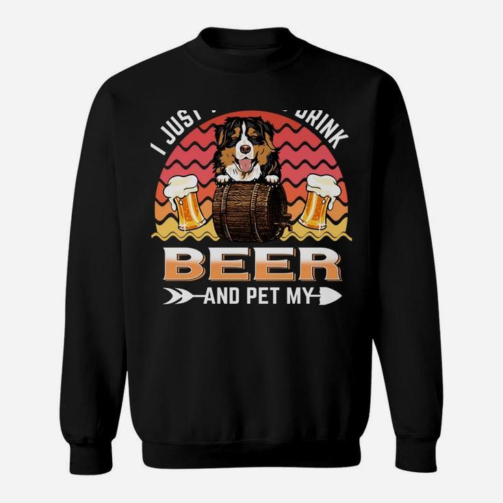 Drink Beer And Pet My Bernese Mountain Funny Puppy Dog Lover Sweatshirt