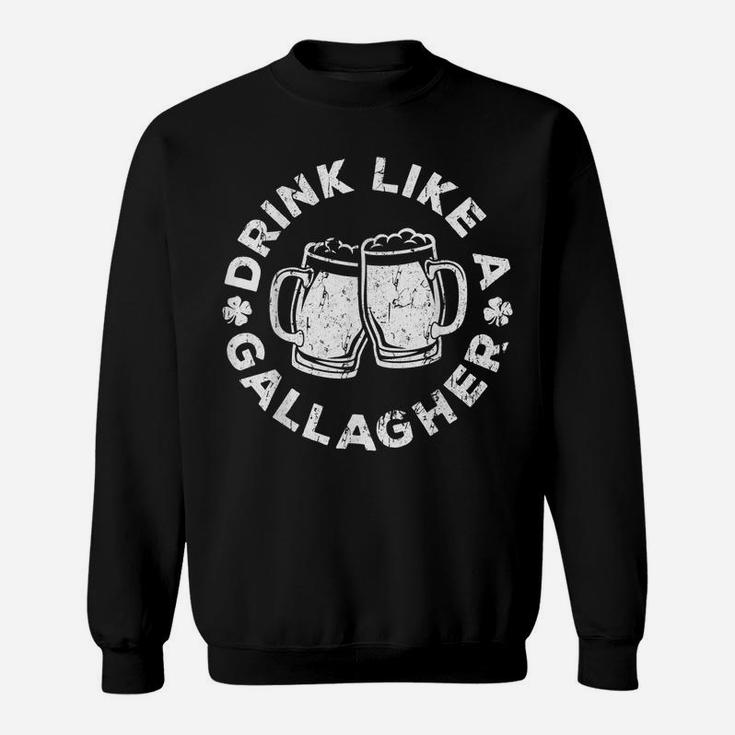 Drink Like A Gallagher  Saint Patrick Day Gift Sweatshirt