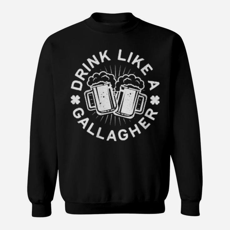 Drink Like A Gallagher Saint Patrick Day Sweatshirt