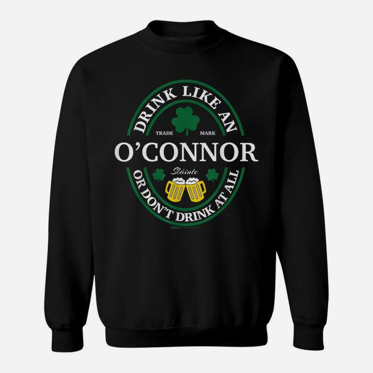 Drink Like An O'connor Shamrock St Patricks Day T Shirt Sweatshirt
