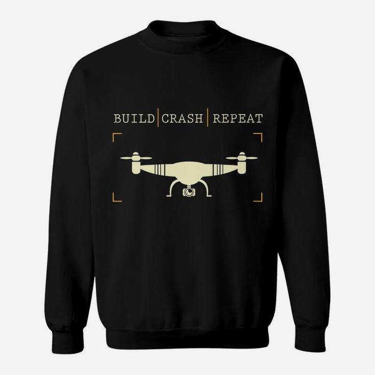 Drone Pilot - Build Crash Repeat - Drone Racing Gift Sweatshirt