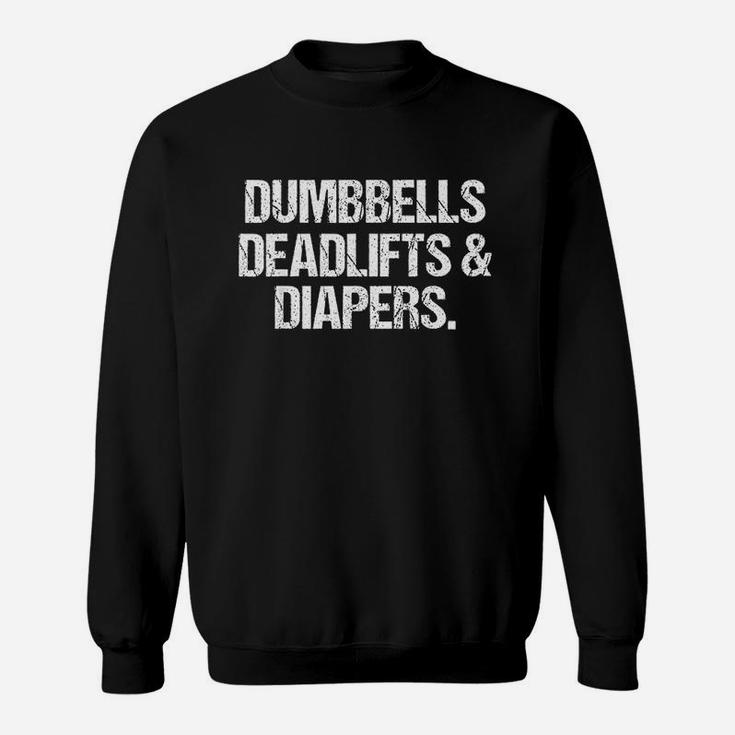 Dumbbells Deadlifts & Diapers Gym Workout Sweatshirt