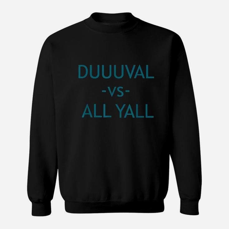 Duuuval Vs All Yall Jacksonville Duval Sweatshirt