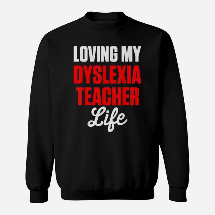Dyslexia Teacher Therapist Loving Dyslexic Therapy Sweatshirt