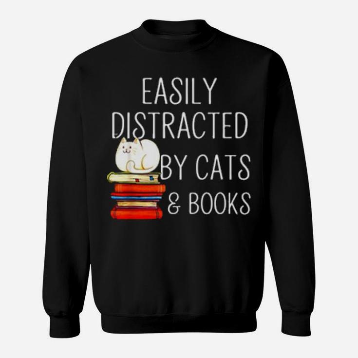 Easily Distracted By Cats   Books Sweatshirt