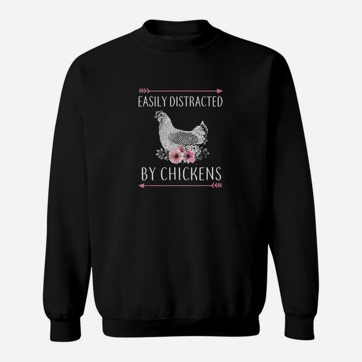 Easily Distracted By Chickens Gift For Chicken Lovers Funny Sweatshirt